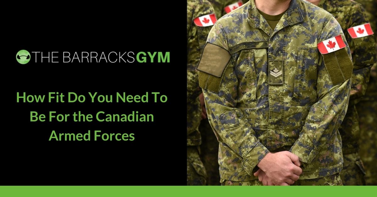 How Fit Do You Need To Be For the Canadian Armed Forces